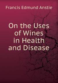 On the Uses of Wines in Health and Disease