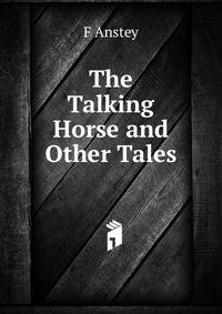 The Talking Horse and Other Tales