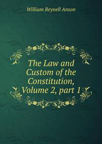 The Law and Custom of the Constitution, Volume 2, part 1