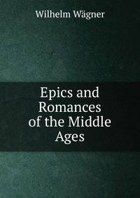 Epics and Romances of the Middle Ages