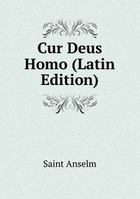 Cur Deus Homo (Latin Edition)