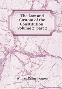 The Law and Custom of the Constitution, Volume 2, part 2