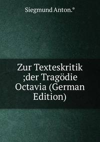 Zur Texteskritik ;der Tragodie Octavia (German Edition)