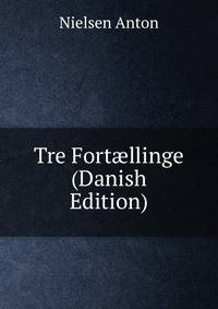 Tre Fort?llinge (Danish Edition)