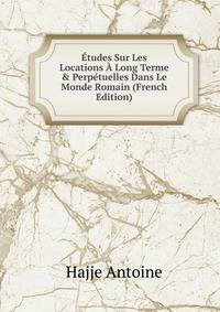 ?tudes Sur Les Locations ? Long Terme &amp; Perp?tuelles Dans Le Monde Romain (French Edition)