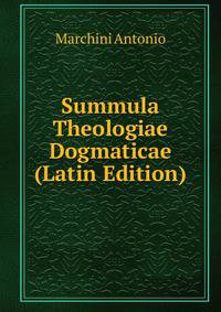 Summula Theologiae Dogmaticae (Latin Edition)