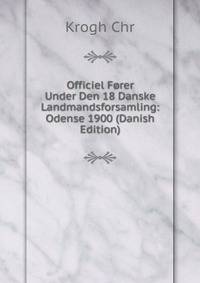Officiel Forer Under Den 18 Danske Landmandsforsamling: Odense 1900 (Danish Edition)