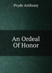 An Ordeal Of Honor