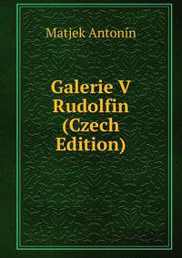 Galerie V Rudolfin (Czech Edition)