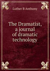 The Dramatist, a journal of dramatic technology