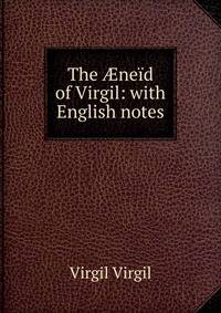 The ?neid of Virgil: with English notes
