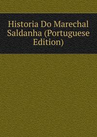 Historia Do Marechal Saldanha (Portuguese Edition)