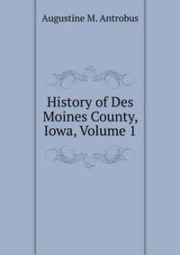 History of Des Moines County, Iowa, Volume 1