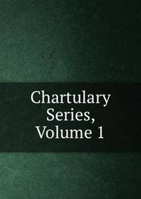 Chartulary Series, Volume 1