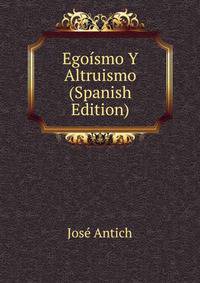 Egoismo Y Altruismo (Spanish Edition)