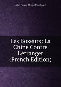 Les Boxeurs: La Chine Contre L'?tranger (French Edition)