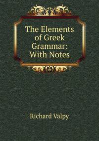 The Elements of Greek Grammar: With Notes