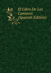 El Libro De Los Cantares (Spanish Edition)