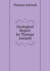 Geological Report by Thomas Antisell