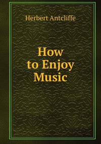 How to Enjoy Music