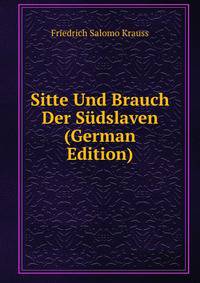 Sitte Und Brauch Der Sudslaven (German Edition)