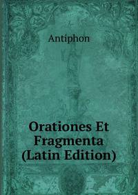 Orationes Et Fragmenta (Latin Edition)