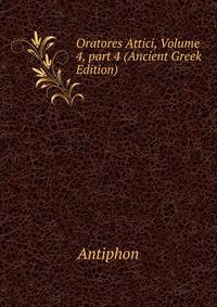 Oratores Attici, Volume 4, part 4 (Ancient Greek Edition)