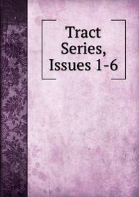 Tract Series, Issues 1-6