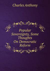 Popular Sovereignty, Some Thoughts On Democratic Reform