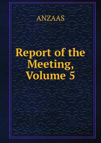 Report of the Meeting, Volume 5