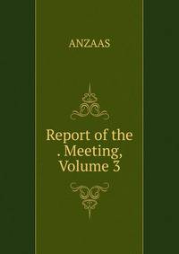 Report of the . Meeting, Volume 3