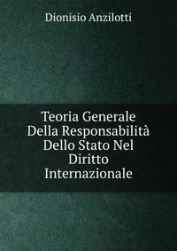 Teoria Generale Della Responsabilit? Dello Stato Nel Diritto Internazionale