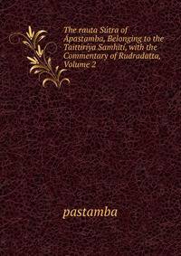 The rauta Sutra of Apastamba, Belonging to the Taittiriya Samhiti, with the Commentary of Rudradatta, Volume 2