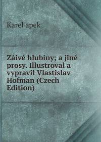 Zaive hlubiny; a jine prosy. Illustroval a vypravil Vlastislav Hofman (Czech Edition)