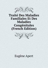 Traite Des Maladies Familiales Et Des Maladies Congenitales (French Edition)