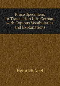 Prose Specimens for Translation Into German, with Copious Vocabularies and Explanations