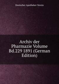 Archiv der Pharmazie Volume Bd.229 1891 (German Edition)