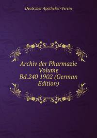 Archiv der Pharmazie Volume Bd.240 1902 (German Edition)