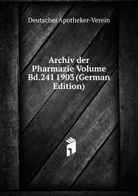 Archiv der Pharmazie Volume Bd.241 1903 (German Edition)