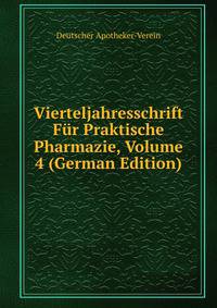 Vierteljahresschrift Fur Praktische Pharmazie, Volume 4 (German Edition)