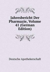Jahresbericht Der Pharmazie, Volume 41 (German Edition)