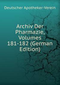 Archiv Der Pharmazie, Volumes 181-182 (German Edition)