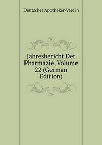 Jahresbericht Der Pharmazie, Volume 22 (German Edition)
