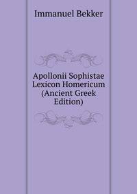 Apollonii Sophistae Lexicon Homericum (Ancient Greek Edition)
