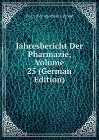 Jahresbericht Der Pharmazie, Volume 25 (German Edition)