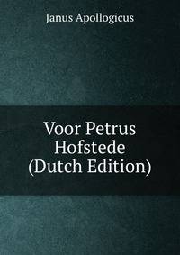 Voor Petrus Hofstede (Dutch Edition)