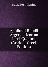 Apollonii Rhodii Argonauticorum Libri Quatuor (Ancient Greek Edition)