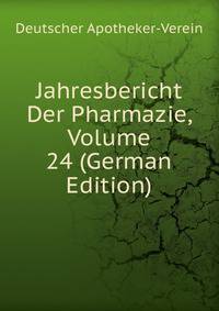 Jahresbericht Der Pharmazie, Volume 24 (German Edition)