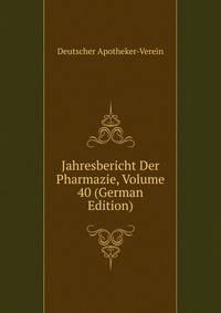 Jahresbericht Der Pharmazie, Volume 40 (German Edition)