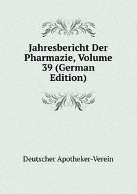Jahresbericht Der Pharmazie, Volume 39 (German Edition)